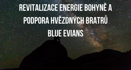 REVITALIZACE ENERGIE BOHYNĚ A PODPORA HVĚZDNÝCH BRATRŮ BLUE EVIANS 