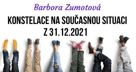 Barbora Zumotová: Konstelace na současnou situaci z 31.12.2021  