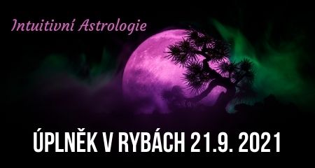 Intuitivní Astrologie: Úplněk v Rybách 21.9. 2021
