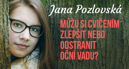 Jana Pozlovská: Můžu si cvičením zlepšit nebo odstranit oční vadu?