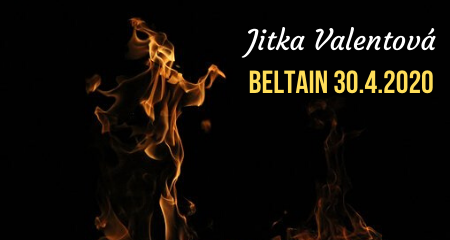 Jitka Valentová: Beltain 30.4.2020
