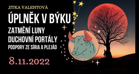 Jitka Valentová: Úplněk v Býku 8.11. 2022 - zatmění Luny, duchovní portály podpory ze Síria a Plejád