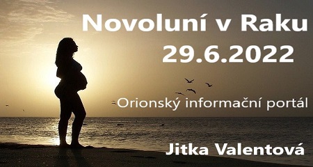 Jitka Valentová: Novoluní v Raku 29.6.2022  v  4:52 a Orionský informační portál