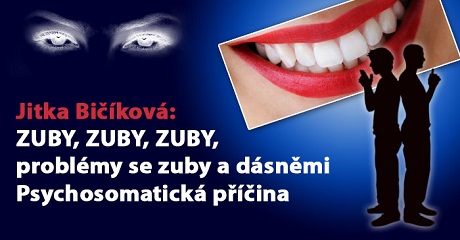 Jitka Bičíková: ZUBY, ZUBY, ZUBY, problémy se zuby a dásněmi - duchovní příčina 