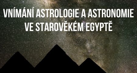 Vnímání astrologie a astronomie ve starověkém Egyptě