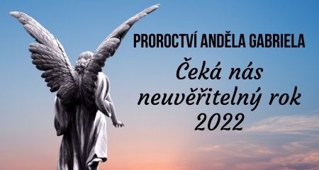 Proroctví anděla Gabriela: Čeká nás neuvěřitelný rok 2022