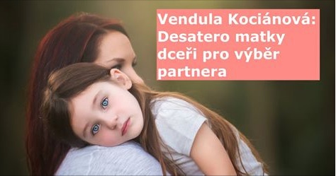 Vendula Kociánová: Desatero matky dceři pro výběr partnera