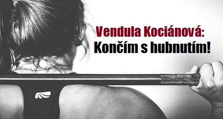 Vendula Kociánová: Končím s hubnutím!