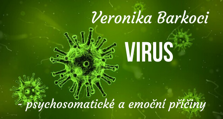 Veronika Barkoci: Virus - psychosomatické a emoční příčiny