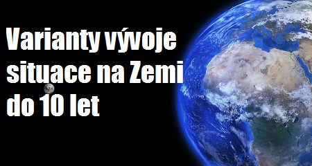Miroslav Zelenka: Varianty vývoje situace na Zemi do 10 let