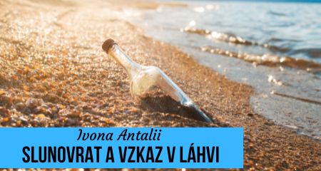 Ivona Antalii: Slunovrat a vzkaz v láhvi