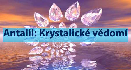 Antalii: Krystalické vědomí