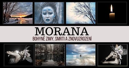 MORANA – Bohyně Zimy, smrti a znovuzrození