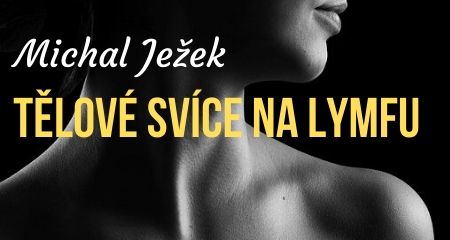 Michal Ježek: Tělové svíce na lymfu