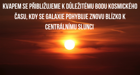 Kvapem se přibližujeme k důležitému bodu kosmického času, kdy se galaxie pohybuje znovu blízko k Centrálnímu Slunci 