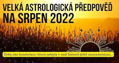 Velká astrologická předpověď na srpen 2022 - čeká nás konstelace, která nebyla v naší historii ještě zaznamenána