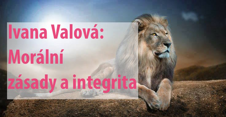 Ivana Valová: Morální zásady a integrita