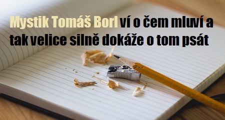 Mystik Tomáš Borl ví o čem mluví a tak velice silně dokáže o tom psát