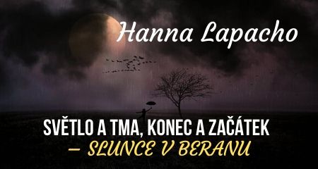 Hanna Lapacho: SVĚTLO A TMA, KONEC A ZAČÁTEK – SLUNCE V BERANU