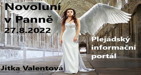Jitka Valentová: Novoluní v Panně 27.8.2022 + Plejádský informační portál