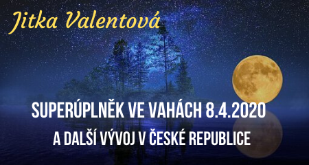 Jitka Valentová: Superúplněk ve Vahách 8.4.2020 v 4.34 a další vývoj v České republice
