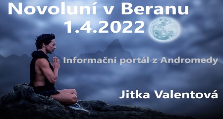 Jitka Valentová: Novoluní v Beranu 1.4.2022 v 8:24 a Informační portál z Adromedy