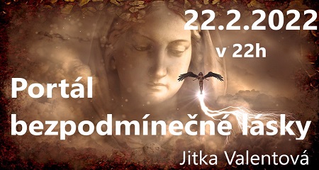 Jitka Valentová: Dne 22.2.2022 v 22 h Portál bezpodmínečné lásky