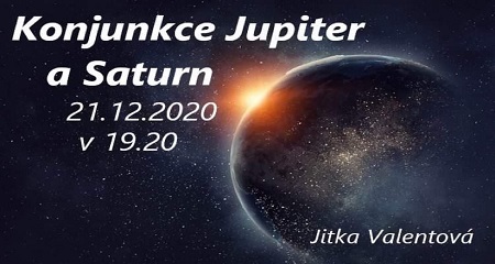 Jitka Valentová: 21.12.2020 Zimní slunovrat a královská konjunkce Jupiter a Saturn 