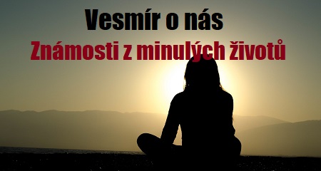 Vesmír o nás: Známosti z minulých životů 