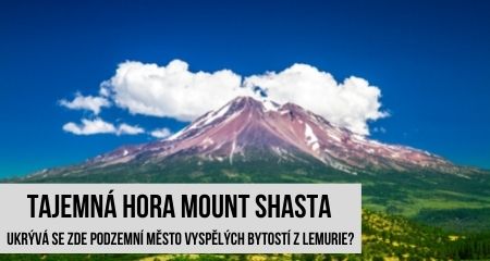 Tajemná hora Mount Shasta: Ukrývá se zde podzemní město vyspělých bytostí z Lemurie?