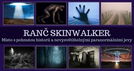 RANČ SKINWALKER – Místo s pohnutou historií a nevysvětlitelnými paranormálními jevy