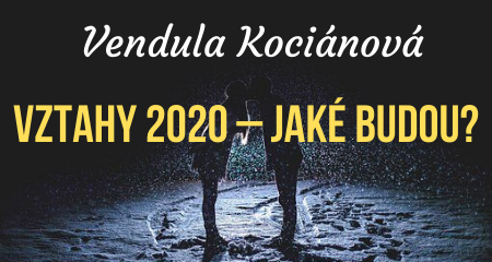 Vendula Kociánová: Vztahy 2020 – Jaké budou?
